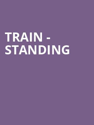 Train - Standing at Eventim Hammersmith Apollo